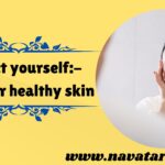 Protect yourself 5 tips for healthy skin